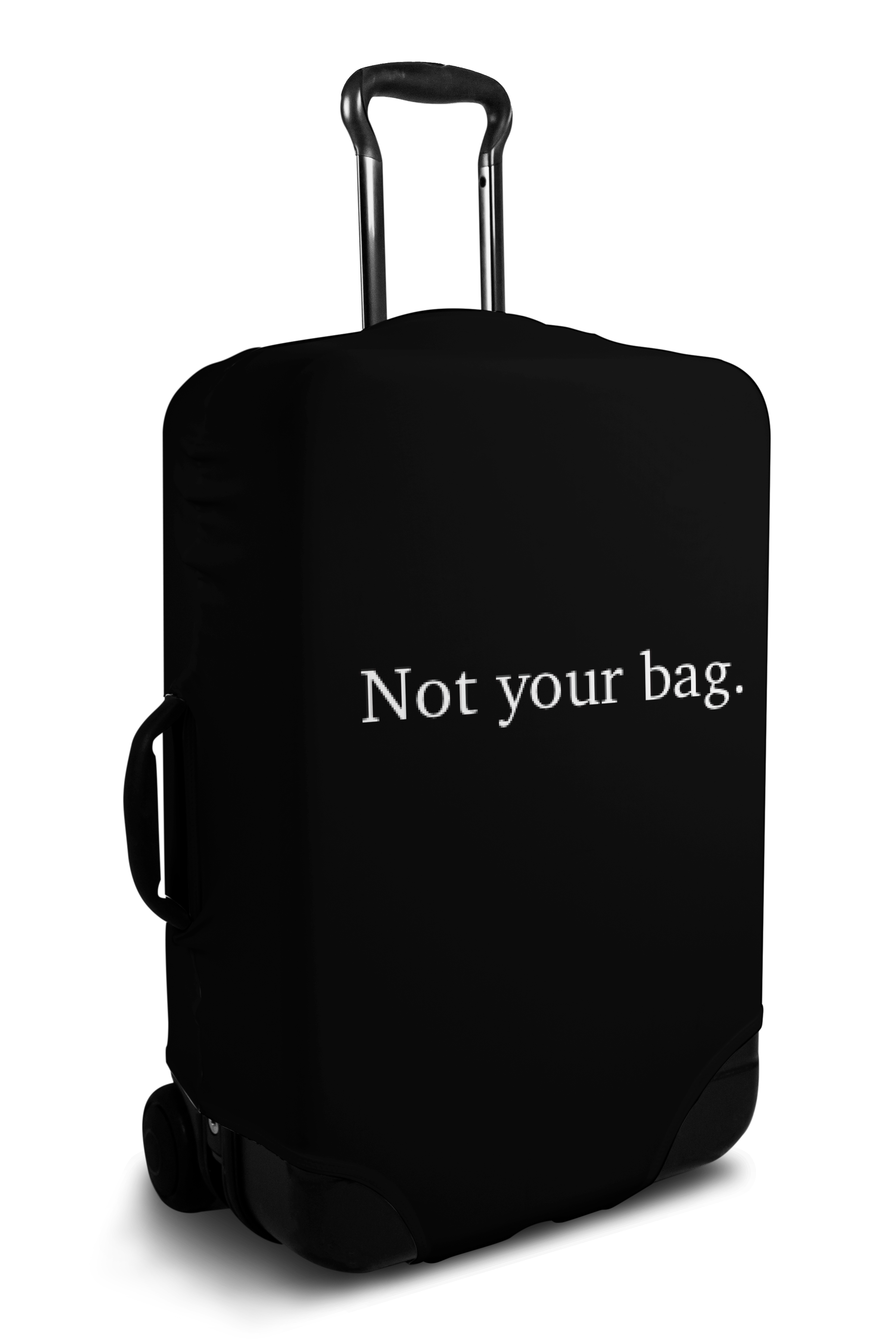 "Not Your Bag" luggage cover
