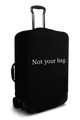 Custom Suitcase Cover - "Not Your Bag" Design
